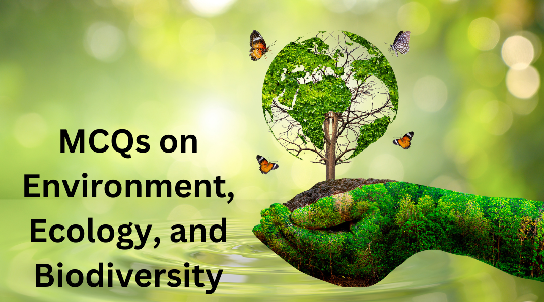 MCQs on Environment, Ecology, and Biodiversity